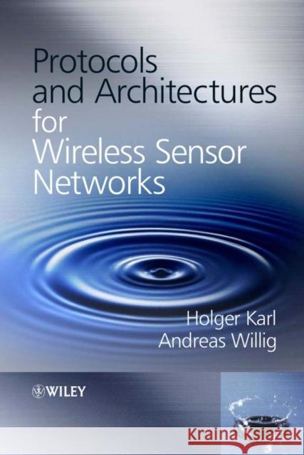 Protocols and Architectures for Wireless Sensor Networks Holger Karl Andreas Willig 9780470095102 John Wiley & Sons - książka