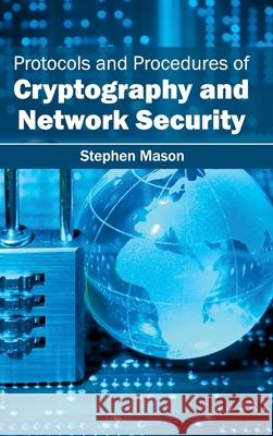 Protocols and Procedures of Cryptography and Network Security Stephen Mason 9781632404237 Clanrye International - książka