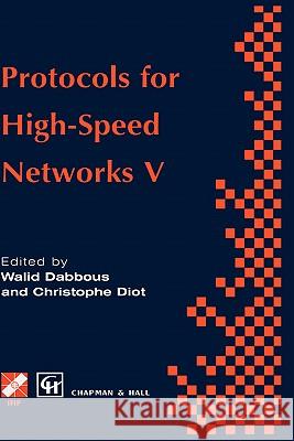Protocols for High-Speed Networks V: Tc6 Wg6.1/6.4 Fifth International Workshop on Protocols for High-Speed Networks (Pfhsn '96) 28-30 October 1996, S Dabbous, Walid 9780412758508 Chapman & Hall - książka