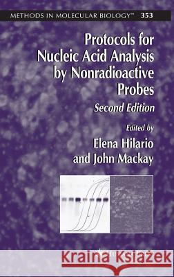 Protocols for Nucleic Acid Analysis by Nonradioactive Probes Elena Hilario John MacKay 9781588294302 Humana Press - książka