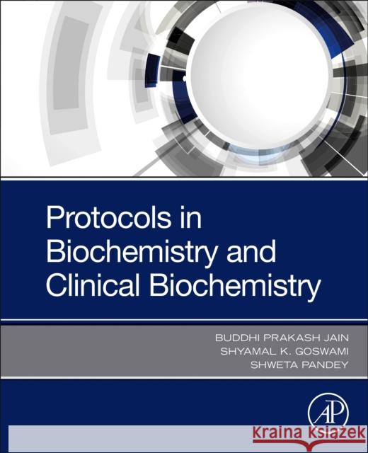 Protocols in Biochemistry and Clinical Biochemistry Buddhi Prakash Jain Shyamal K. Goswami Shweta Pandey 9780128220078 Academic Press - książka