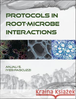 Protocols in Root-Microbe Interactions Anjali S. Iyer-Pascuzzi 9781626712812 Purdue University Press - książka