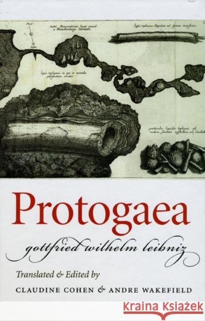 Protogaea Gottfried Wilhelm Leibniz Claudine Cohen Andre Wakefield 9780226113012 University of Chicago Press - książka