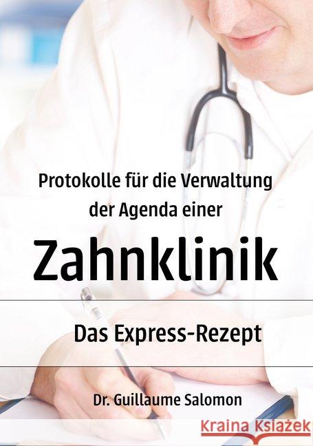 Protokolle für die Verwaltung der Agenda einer Zahnklinik: Das Express-Rezept Guillaume Salomon 9783960740315 Herzsprung-Verlag Gbr - książka