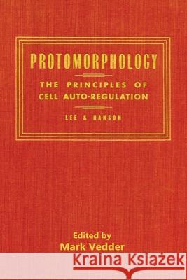 Protomorphology Royal Lee William A. Hanson Mark Vedder 9781941776520 Mark Vedder - książka