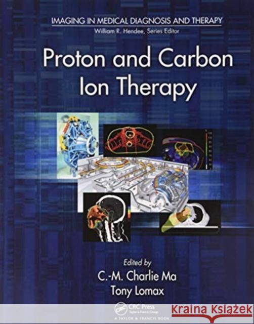 Proton and Carbon Ion Therapy C-M Charlie Ma Tony Lomax 9780367576660 CRC Press - książka