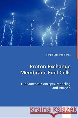 Proton Exchange Membrane Fuel Cells Sergio Leonardo Garcia 9783639037265 VDM Verlag - książka