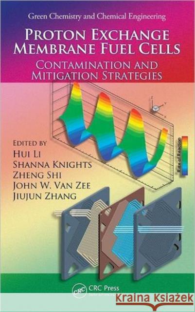 Proton Exchange Membrane Fuel Cells: Contamination and Mitigation Strategies Li, Hui 9781439806784 CRC Press - książka
