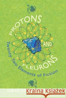 Protons and Fleurons: Twenty-Two Elements of Fiction Sarah Hinlicky Wilson 9781736013632 Thornbush Press - książka