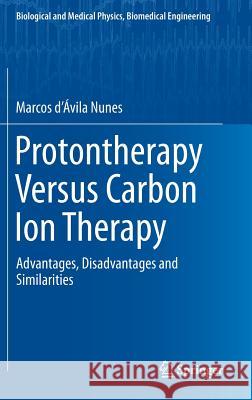 Protontherapy Versus Carbon Ion Therapy: Advantages, Disadvantages and Similarities Nunes 9783319189826 Springer - książka