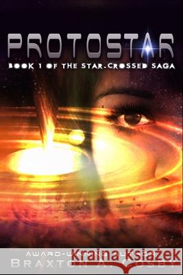 Protostar: The Star-Crossed Saga Braxton A Cosby 9781540543653 Createspace Independent Publishing Platform - książka