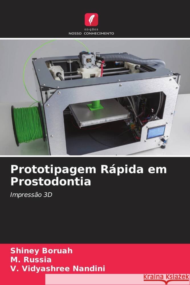 Prototipagem Rápida em Prostodontia Boruah, Shiney, Russia, M., Nandini, V. Vidyashree 9786204760407 Edições Nosso Conhecimento - książka