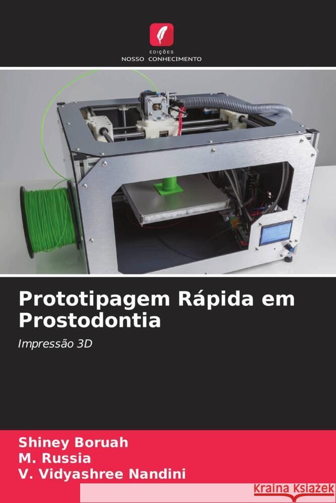 Prototipagem Rápida em Prostodontia Boruah, Shiney, Russia, M., Nandini, V. Vidyashree 9786204760407 Edições Nosso Conhecimento - książka