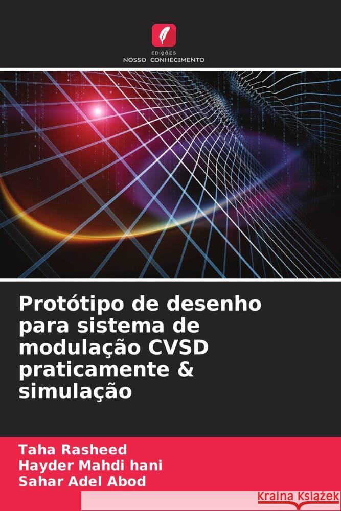 Protótipo de desenho para sistema de modulação CVSD praticamente & simulação Rasheed, Taha, Mahdi hani, Hayder, Adel Abod, Sahar 9786205022061 Edições Nosso Conhecimento - książka