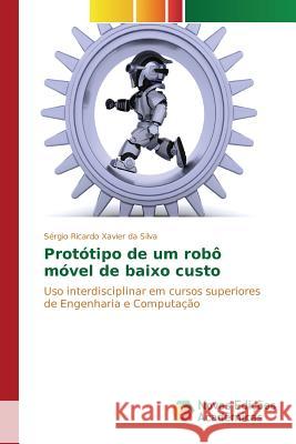 Protótipo de um robô móvel de baixo custo Silva Sérgio Ricardo Xavier Da 9783639832938 Novas Edicoes Academicas - książka