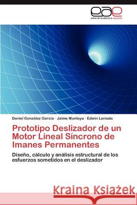 Prototipo Deslizador de un Motor Lineal Síncrono de Imanes Permanentes González García Daniel 9783847356189 Editorial Acad Mica Espa Ola - książka