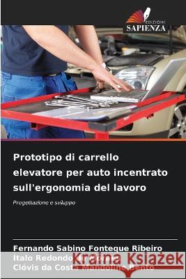 Prototipo di carrello elevatore per auto incentrato sull'ergonomia del lavoro Fernando Sabino Fonteque Ribeiro Italo Redondo de Moraes Clovis Da Costa Mandoline Bento 9786205657317 Edizioni Sapienza - książka