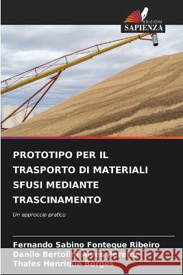 Prototipo Per Il Trasporto Di Materiali Sfusi Mediante Trascinamento Fernando Sabino Fonteque Ribeiro Danilo Bertolini Alves Pereira Thales Henrique Borges 9786205690918 Edizioni Sapienza - książka