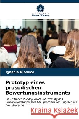 Prototyp eines prosodischen Bewertungsinstruments Ignacia Rioseco 9786203654776 Verlag Unser Wissen - książka