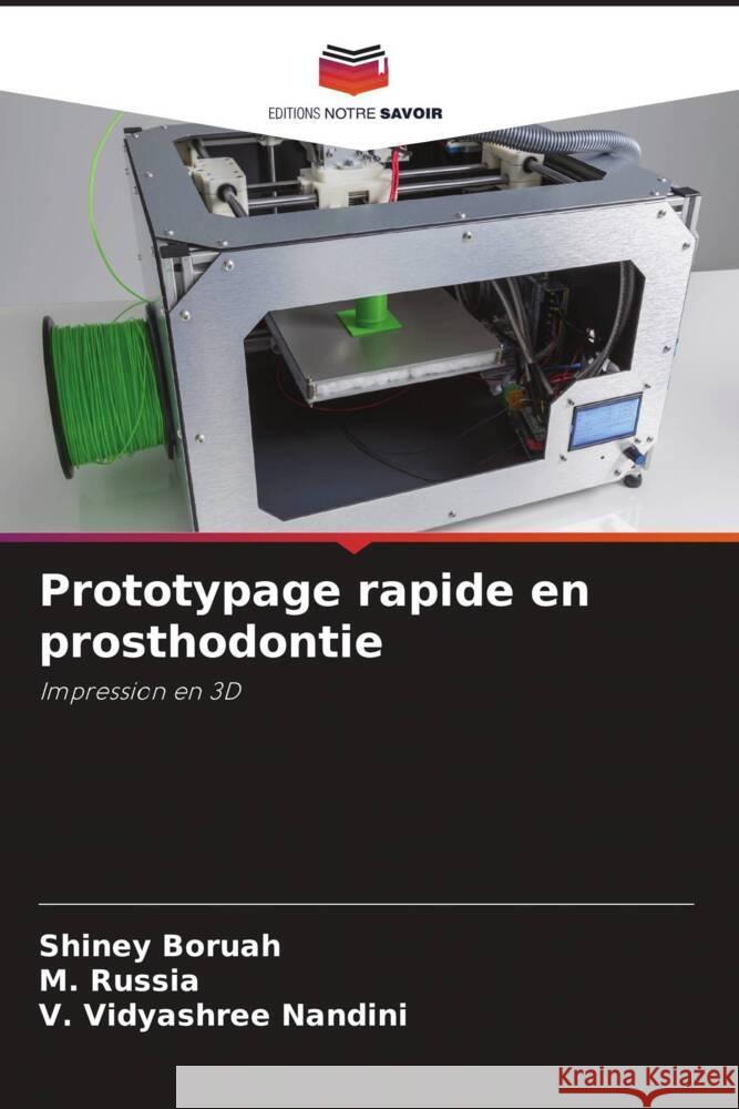 Prototypage rapide en prosthodontie Boruah, Shiney, Russia, M., Nandini, V. Vidyashree 9786204760452 Editions Notre Savoir - książka