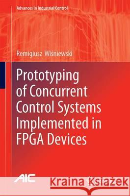 Prototyping of Concurrent Control Systems Implemented in FPGA Devices Remigiusz G. W 9783319458106 Springer - książka