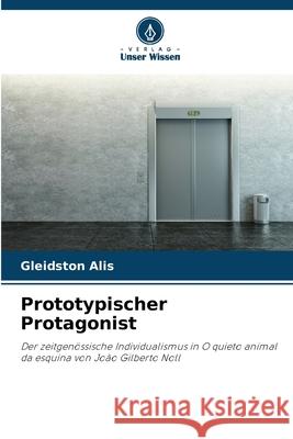 Prototypischer Protagonist Alis, Gleidston 9786209294105 Verlag Unser Wissen - książka