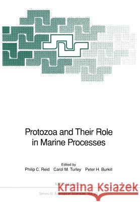 Protozoa and Their Role in Marine Processes P. C. Reid C. M. Turley P. H. Burkill 9783642731839 Springer - książka