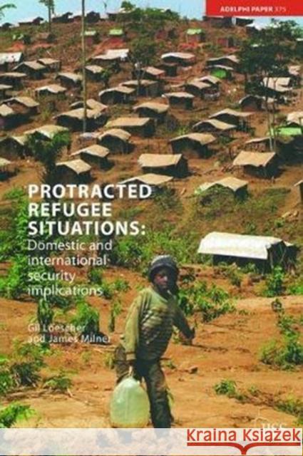 Protracted Refugee Situations: Domestic and International Security Implications Gil Loescher 9781138466692 Routledge - książka