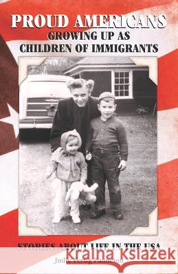 Proud Americans: Growing Up as Children of Immigrants Judie Fertig Panneton 9781466294561 Createspace - książka
