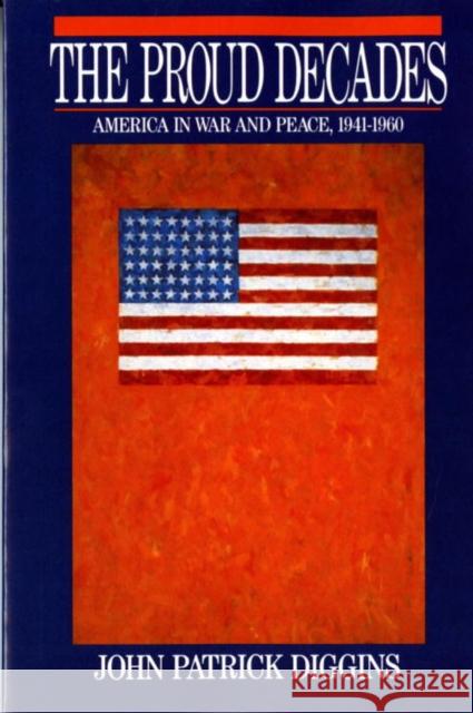 Proud Decades: America in War and Peace, 1941-1960 (Revised) Diggins, John Patrick 9780393956566 W. W. Norton & Company - książka