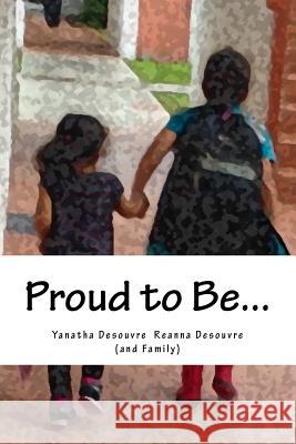Proud to Be... Yanatha Desouvre Reanna Desouvre Amy a. Desouvre 9781530490134 Createspace Independent Publishing Platform - książka