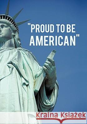 Proud To Be American Meinders, Thomas R. 9781450298728 iUniverse.com - książka