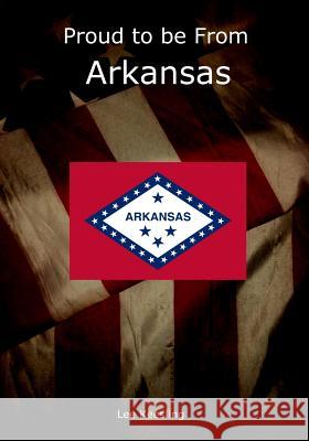 Proud to be From Arkansas Keesling, Lee 9781542938846 Createspace Independent Publishing Platform - książka