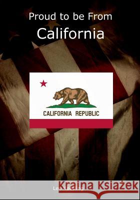 Proud to be From California Keesling, Lee 9781542939218 Createspace Independent Publishing Platform - książka