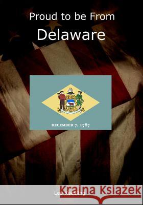 Proud to be From Delaware Keesling, Lee 9781542950176 Createspace Independent Publishing Platform - książka