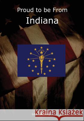 Proud to be From Indiana Keesling, Lee 9781542951043 Createspace Independent Publishing Platform - książka