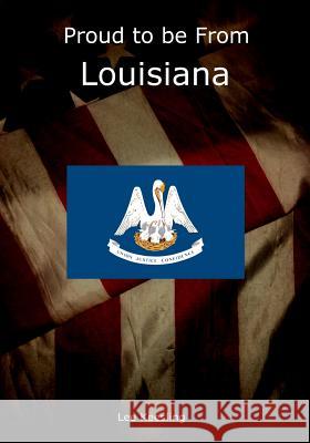 Proud to be From Louisiana Keesling, Lee 9781542951586 Createspace Independent Publishing Platform - książka