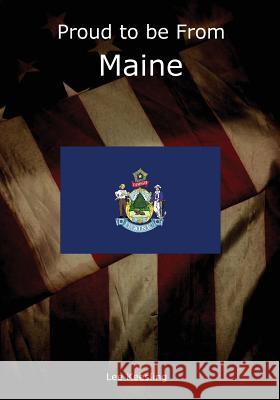 Proud to be From Maine Keesling, Lee 9781542952842 Createspace Independent Publishing Platform - książka