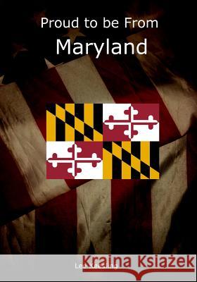 Proud to be From Maryland Keesling, Lee 9781542952750 Createspace Independent Publishing Platform - książka