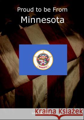 Proud to be From Minnesota Keesling, Lee 9781542959711 Createspace Independent Publishing Platform - książka