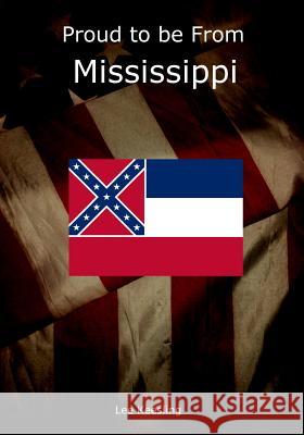 Proud to be From Mississippi Keesling, Lee 9781542960021 Createspace Independent Publishing Platform - książka