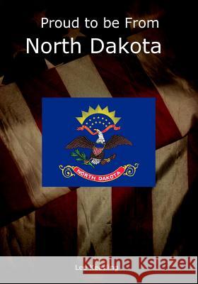 Proud to be From North Dakota Keesling, Lee 9781542961332 Createspace Independent Publishing Platform - książka