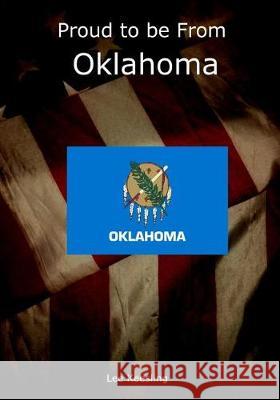 Proud to be From Oklahoma Keesling, Lee 9781542962469 Createspace Independent Publishing Platform - książka