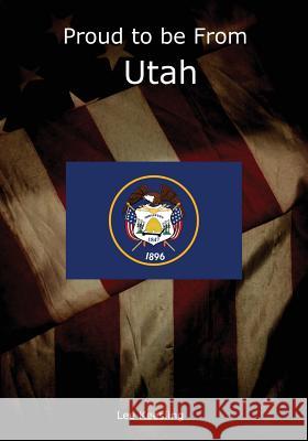 Proud to be From Utah Keesling, Lee 9781542963350 Createspace Independent Publishing Platform - książka