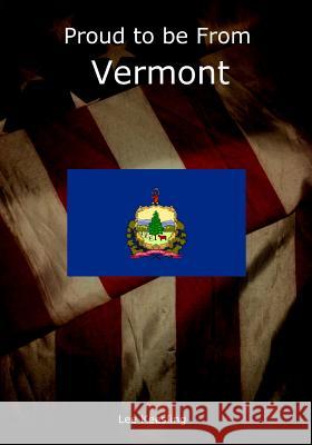 Proud to be From Vermont Keesling, Lee 9781542963671 Createspace Independent Publishing Platform - książka