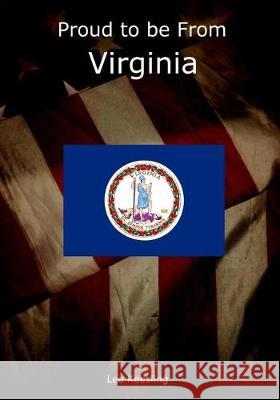 Proud to be From Virginia Keesling, Lee 9781542963541 Createspace Independent Publishing Platform - książka