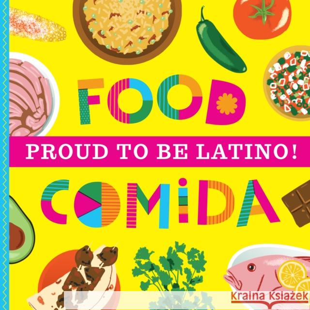Proud To Be Latino: Food/Comida Mireles, Ashley Marie 9781641701549 Familius - książka