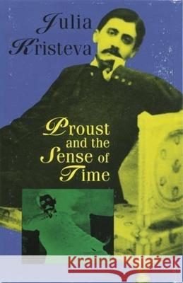 Proust and the Sense of Time Julia Kristeva Stephen Bann 9780231084789 Columbia University Press - książka