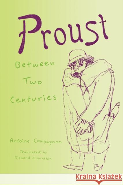 Proust Between Two Centuries Antoine Compagnon Richard E. Goodkin 9780231072649 Columbia University Press - książka