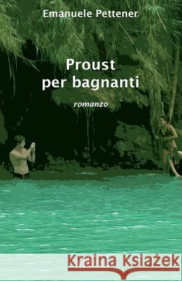 Proust per bagnanti: romanzo Pettener, Emanuele 9788868150198 Meligrana Editore - książka